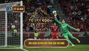 Kèo cược số pha cứu thua của thủ môn
