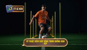 Kỹ thuật kiểm soát bóng trong không gian hẹp