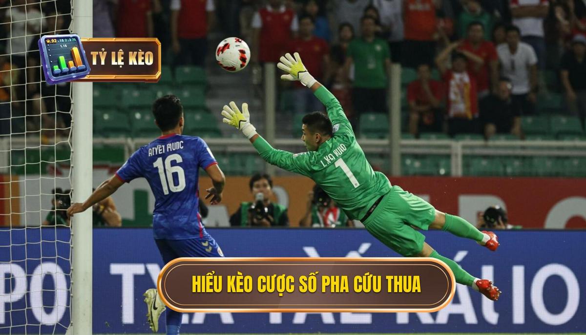 Phần 1_ Hiểu Rõ Về Kèo Cược Số Pha Cứu Thua Của Thủ Môn