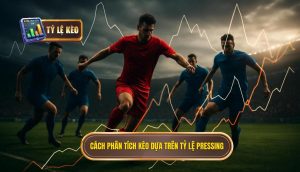 Cách phân tích kèo dựa trên tỷ lệ pressing