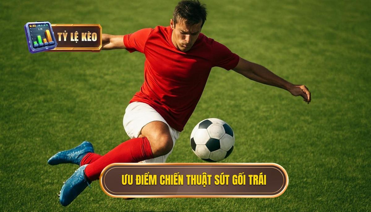 Ưu Điểm Chiến Thuật Của Kỹ Thuật Sút Bóng Bằng Đầu Gối Trái