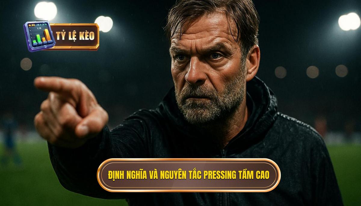Định nghĩa và Nguyên tắc Cốt lõi của Pressing Tầm Cao