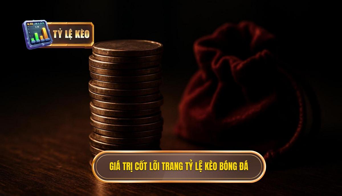 Giá trị cốt lõi của một trang tỷ lệ kèo uy tín trong soi kèo bóng đá